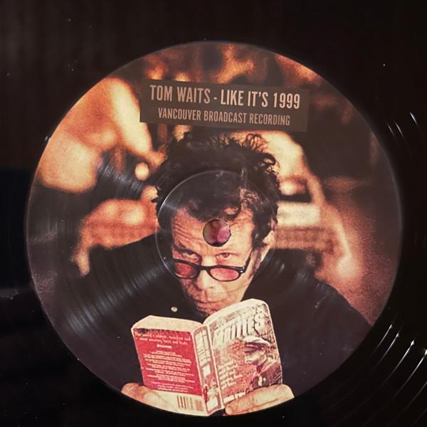 Tom Waits - Like It's 1999 Vancouver Broadcast Recording - Double Lp