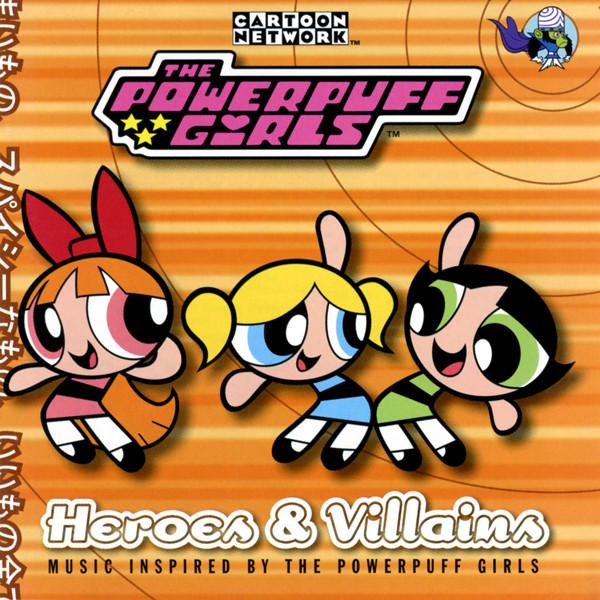 Various Artists - Powerpuff Girls - Heroes & Villains: Music Inspired By The Powerpuff Girls - Cd