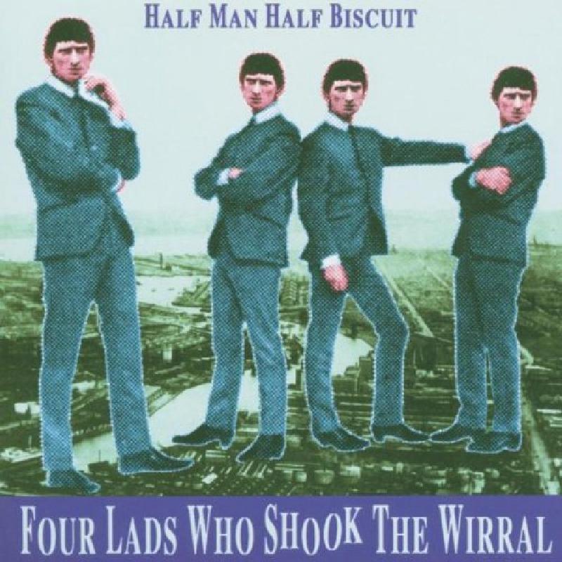 Half Man Half Biscuit - Four Lads Who Shook the Wirral - Cd