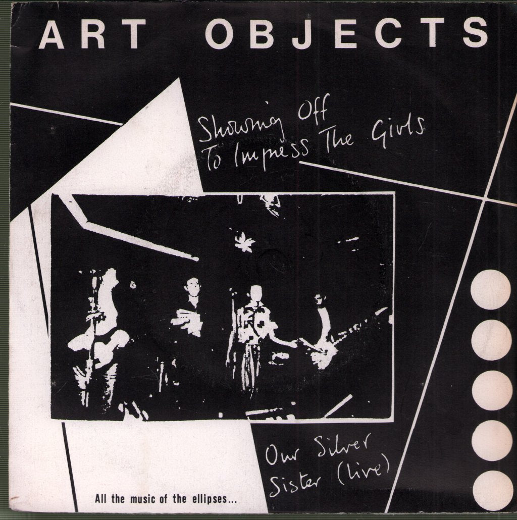 Art Objects - Showing Off To Impress The Girls / Our Silver Sister (Live) - 7 Inch