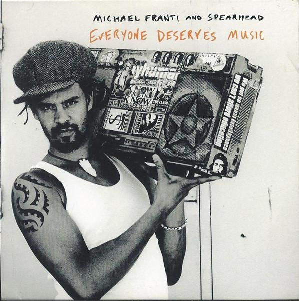 Michael Franti And Spearhead - Everyone Deserves Music - Cd