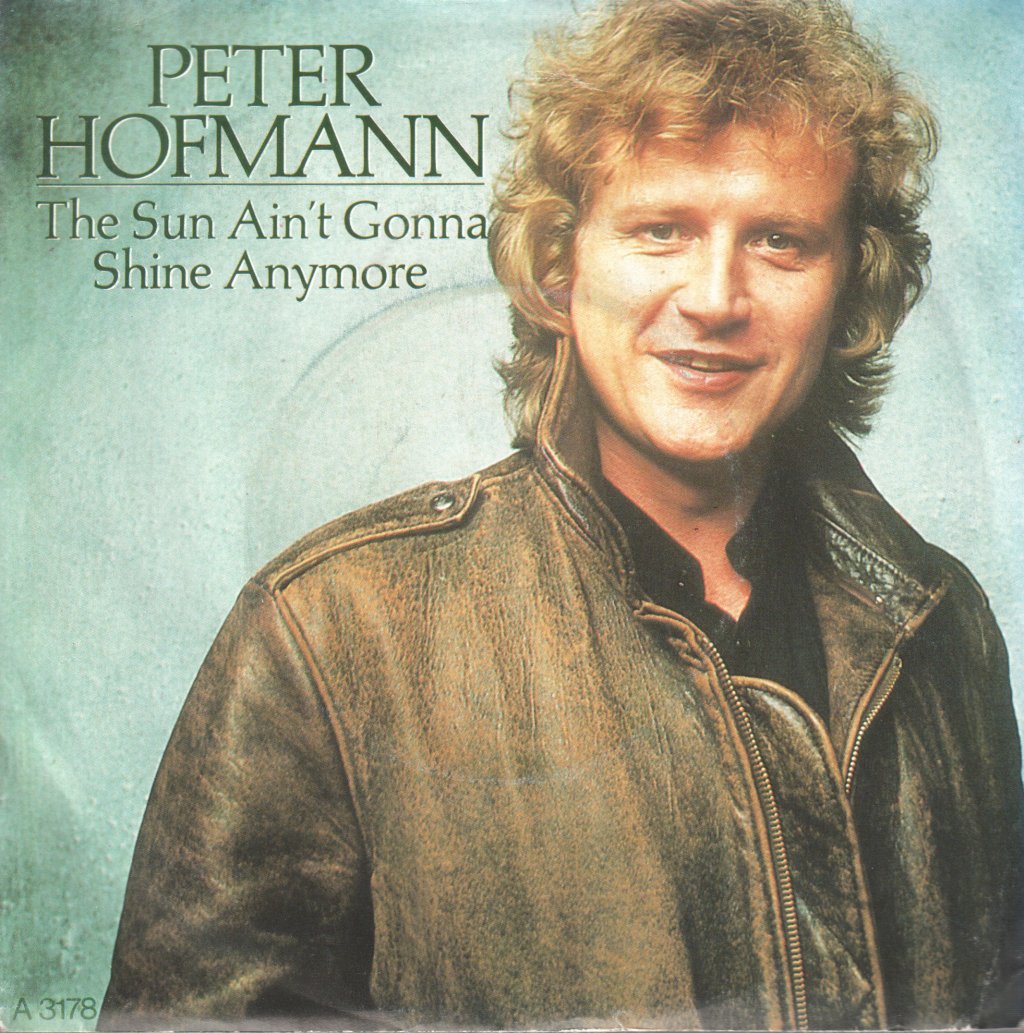 Peter Hofmann - Sun Ain't Gonna Shine Anymore - 7 Inch