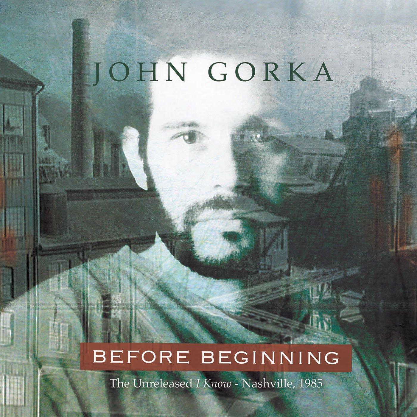 John Gorka - Before Beginning (The Unreleased I Know - Nashville, 1985) - Cd