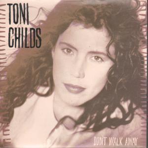 Toni Childs - Don't Walk Away - 7 Inch