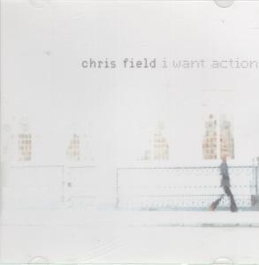Chris Field - I Want Action - Cd