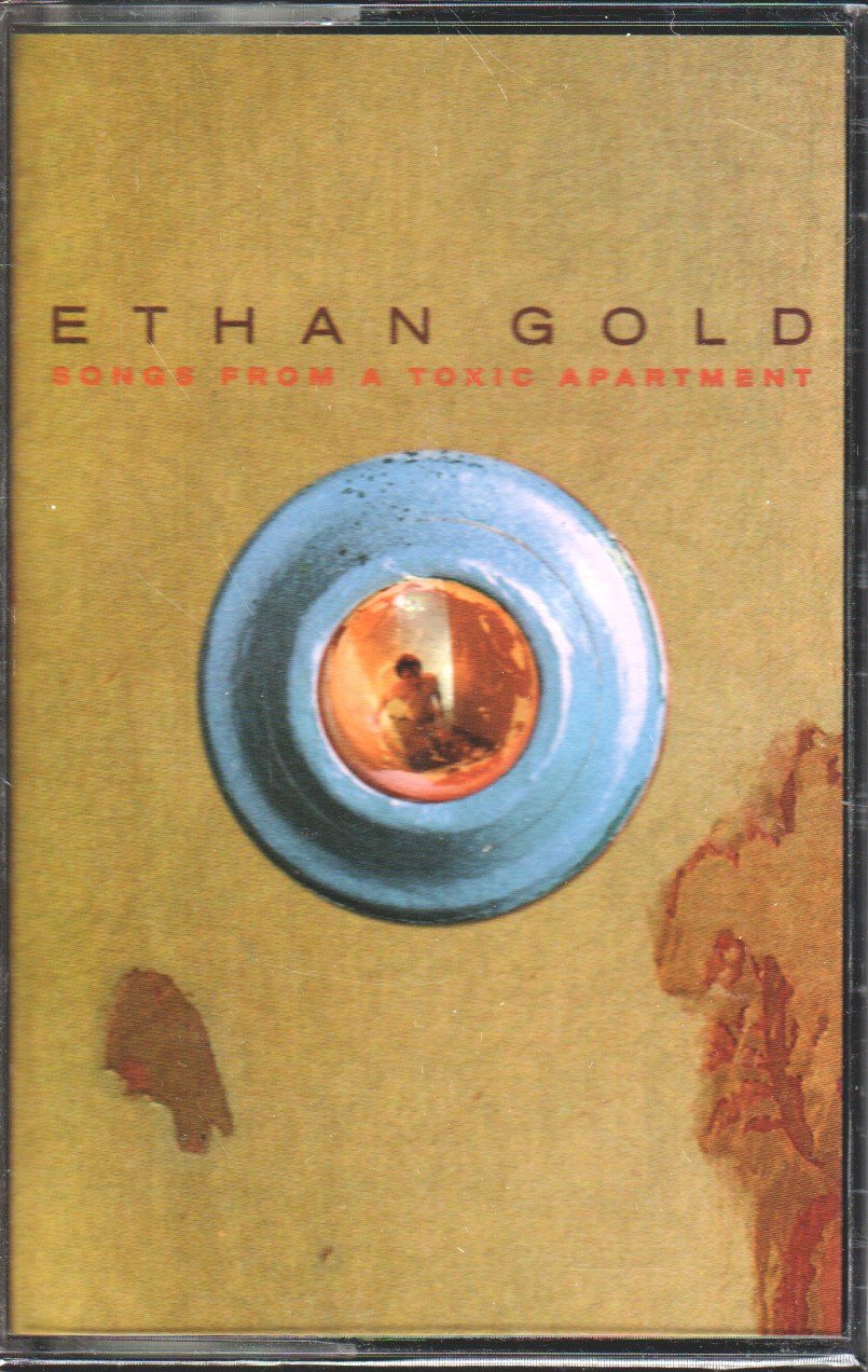 Ethan Gold - Songs From A Toxic Apartment - Cassette