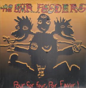 Bar Feeders - Pour For Four Por Favor - Lp