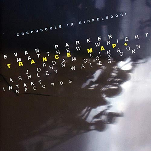 Evan Parker And Matthew Wright - Trance Map and Crepuscule In Nickelsdorf - Cd