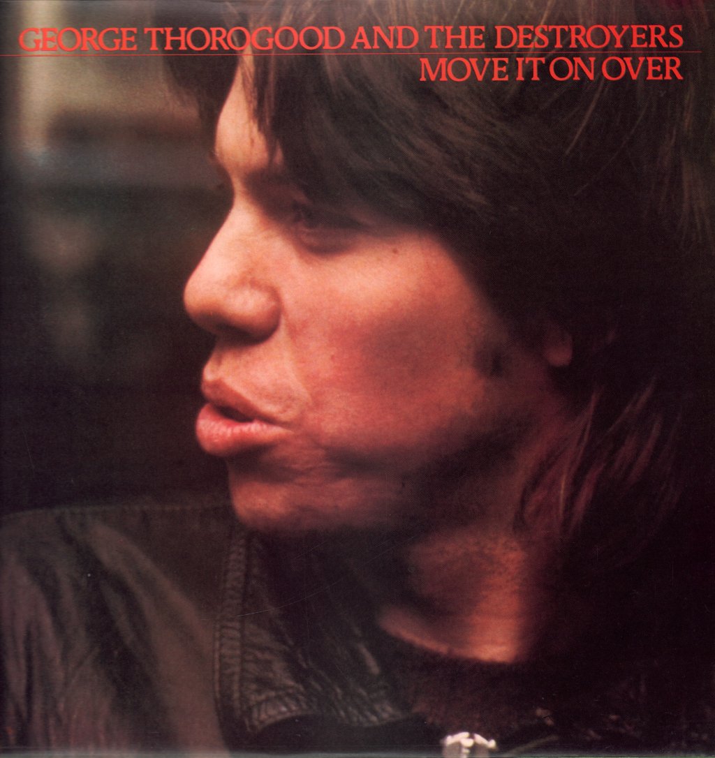 George Thorogood And The Destroyers - Move It On Over - Lp
