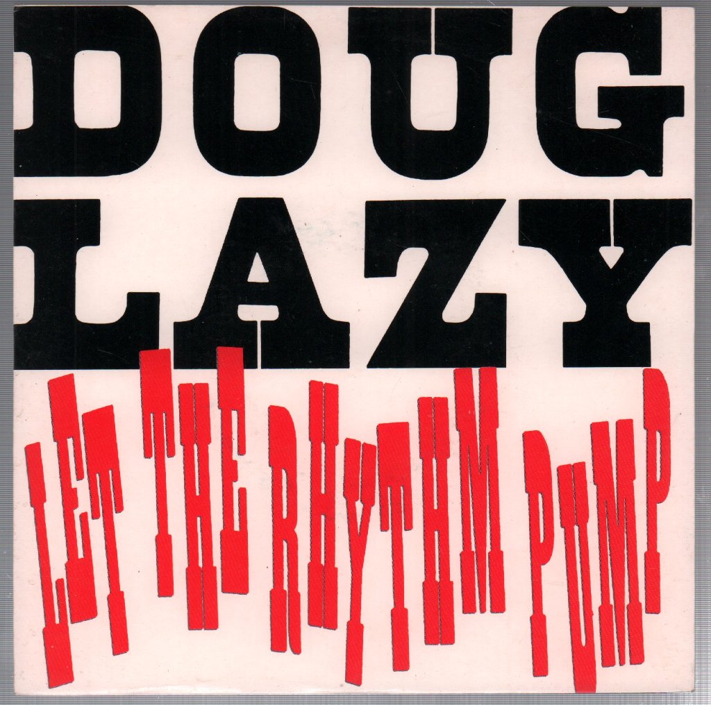 Doug Lazy - Let The Rhythm Pump - 7 Inch