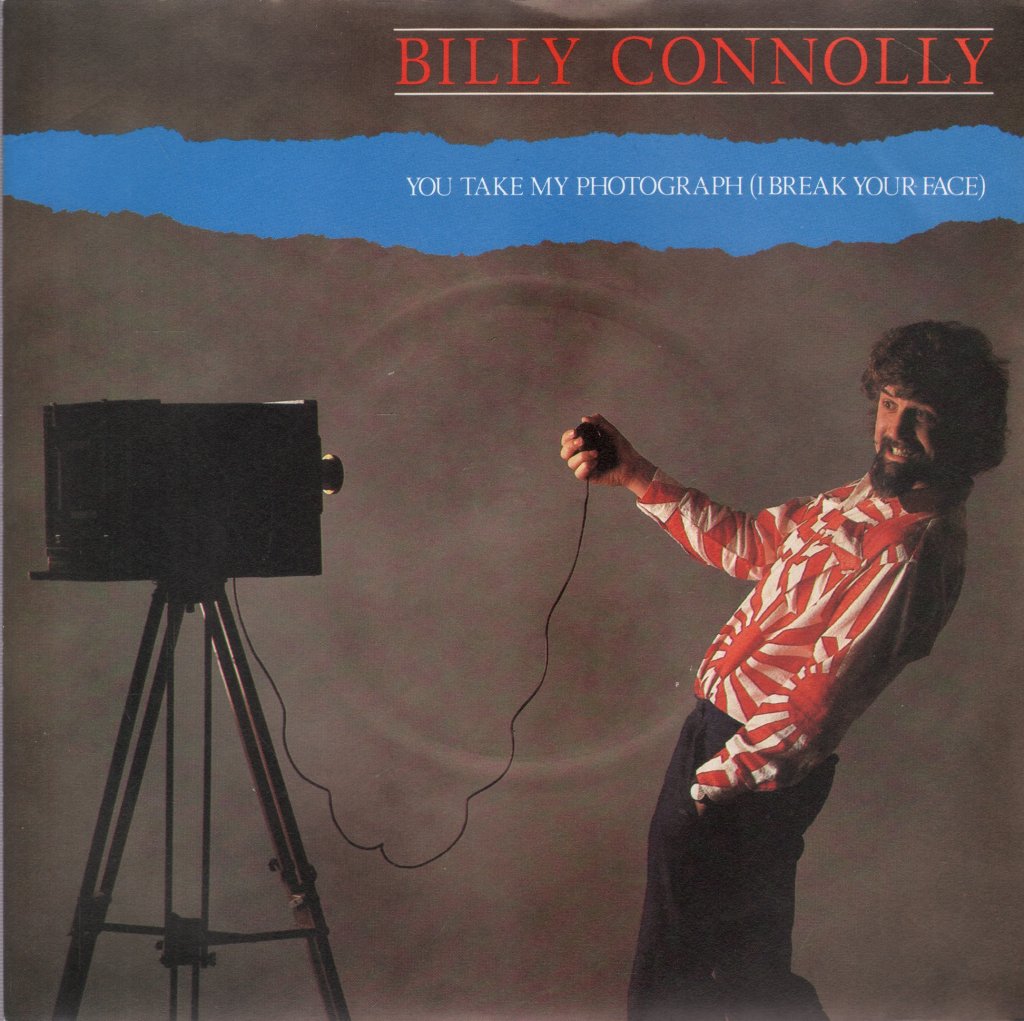 Billy Connolly - You Take My Photograph (I Break Your Face) - 7 Inch