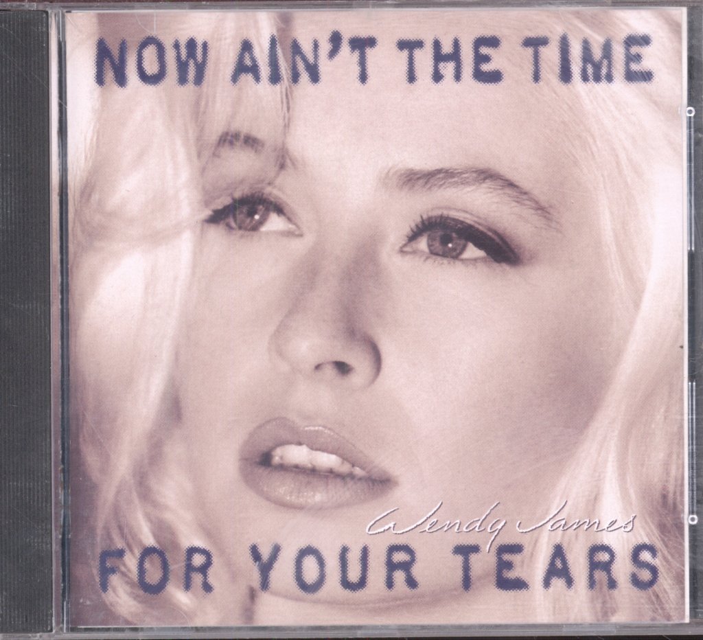 Wendy James - Now Ain't The Time For Your Tears - Cd