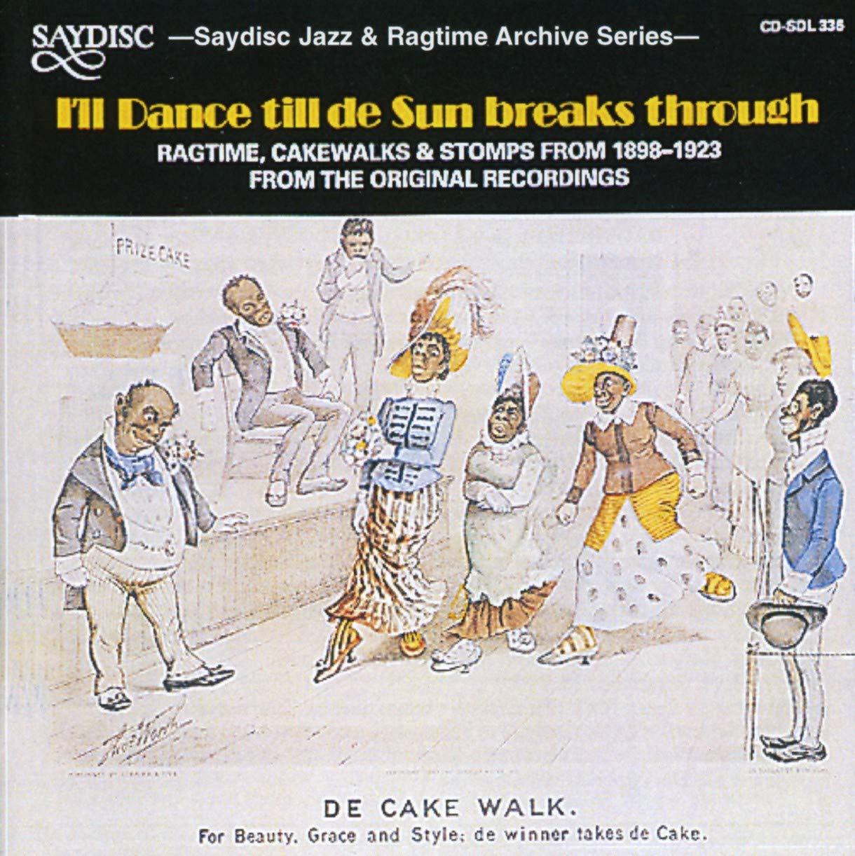 Various Artists - I'll Dance Till de Sun Breaks Through -- Ragtime, Cakewalks & Stomps From 1898-1923 From the Original Recordings - Cd