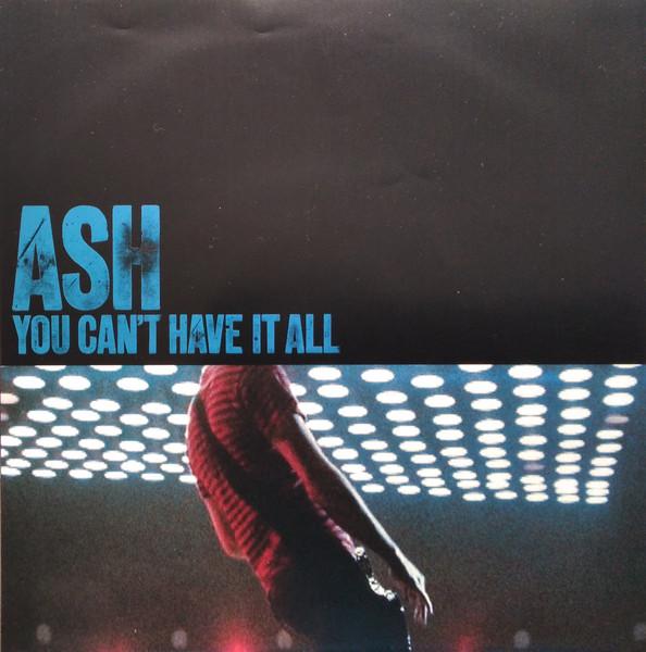 Ash - You Can't Have It All - 7 Inch