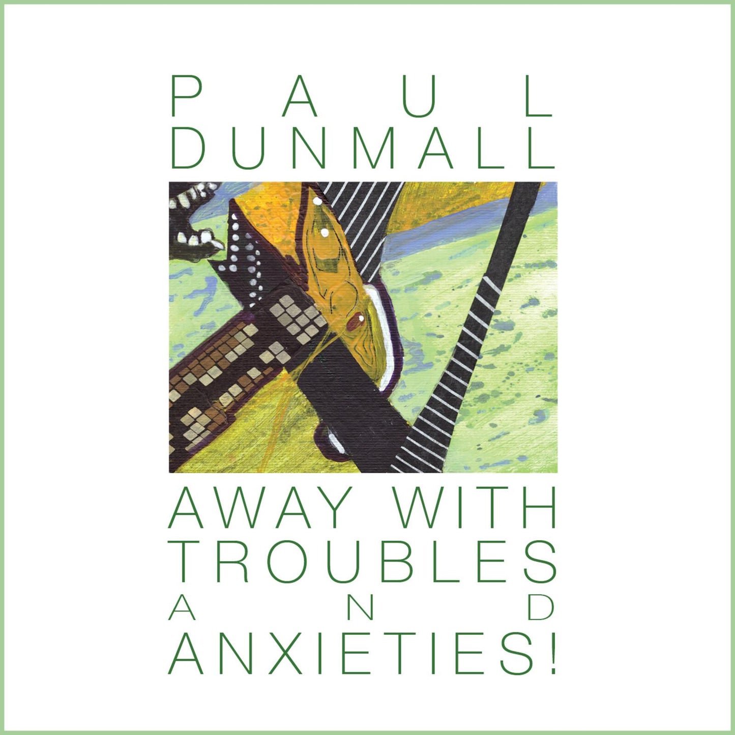 Paul Dunmall - Away With Troubles and Anxieties! - Cd