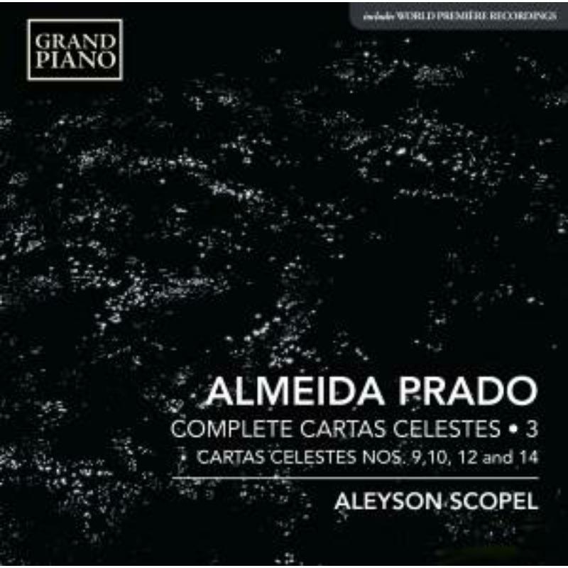 Aleyson Scopel - Jose Antonio Rezende de Almeida Prado: Complete Cartas Celestes, Vol. 3 - Nos. 9, 10, 12 and 14 - Cd