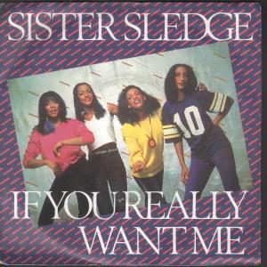 Sister Sledge - If You Really Want Me - 7 Inch