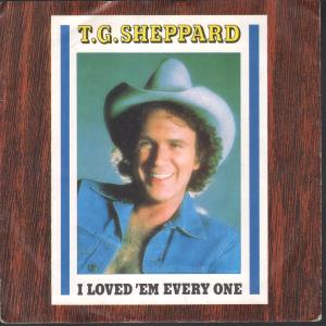 T.g.sheppard - I Loved 'Em Every One - 7 Inch