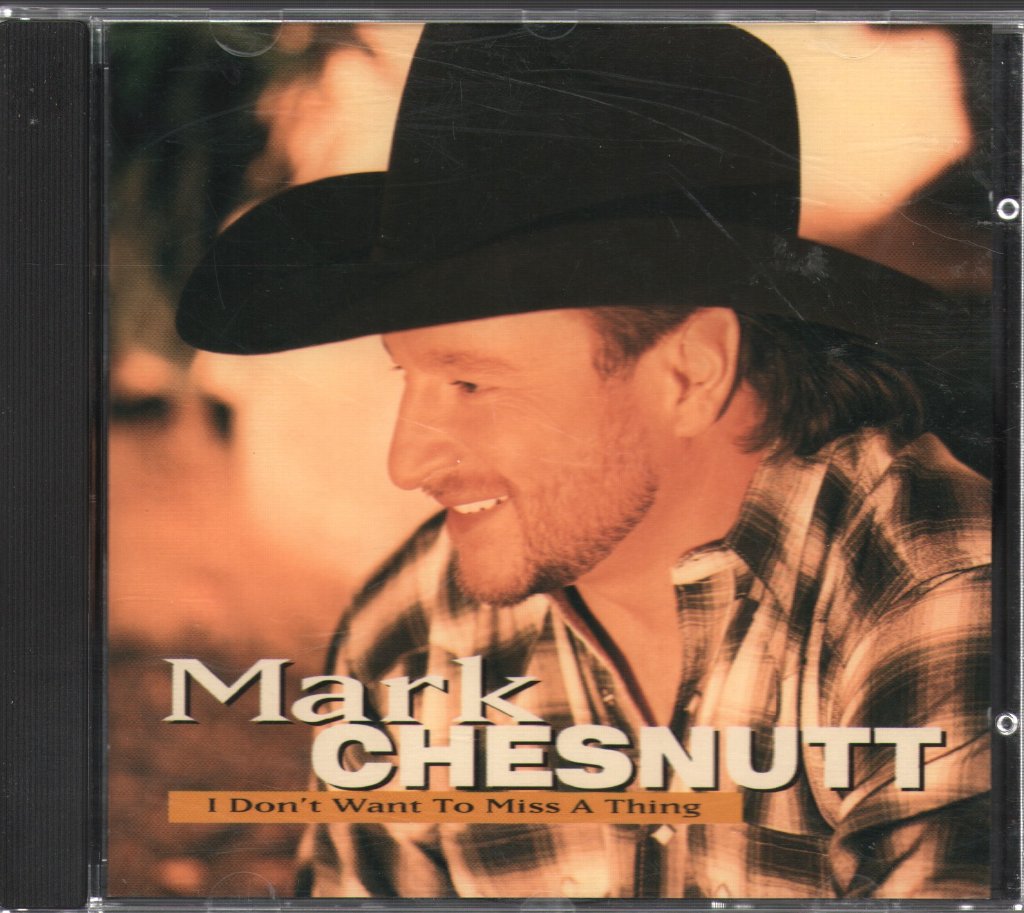 Mark Chesnutt - I Don't Want To Miss A Thing - Cd