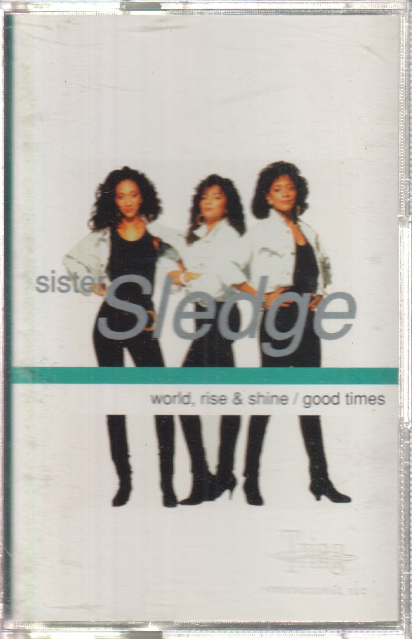 Sister Sledge - World, Rise & Shine / Good Times - Cassette
