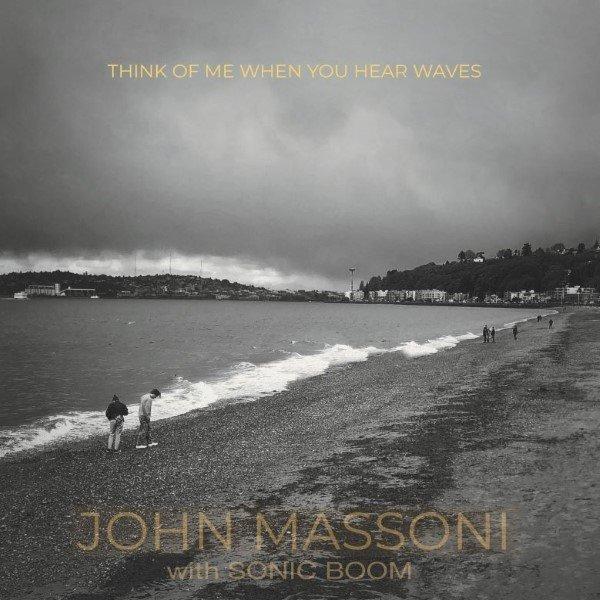 John Massoni w / Sonic Boom - Think of Me When You Hear Waves (Rsd2023) - Lp