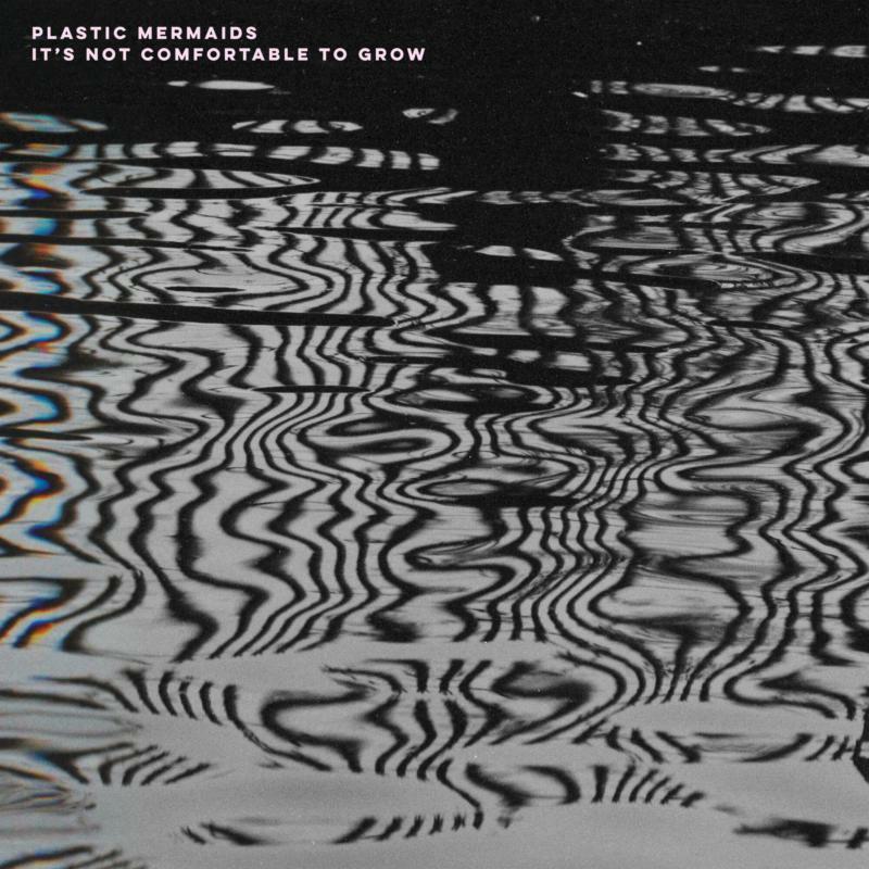 Plastic Mermaids - It's Not Comfortable To Grow - Cd