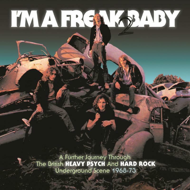 Various Artists - I'm A Freak 2 Baby: A Further Journey Through the British Heavy Psych and Hard Rock Underground Scene 1968-73 - Triple Cd