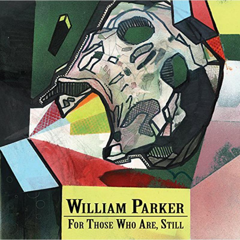 William Parker - For Those Who Are, Still - Triple Cd