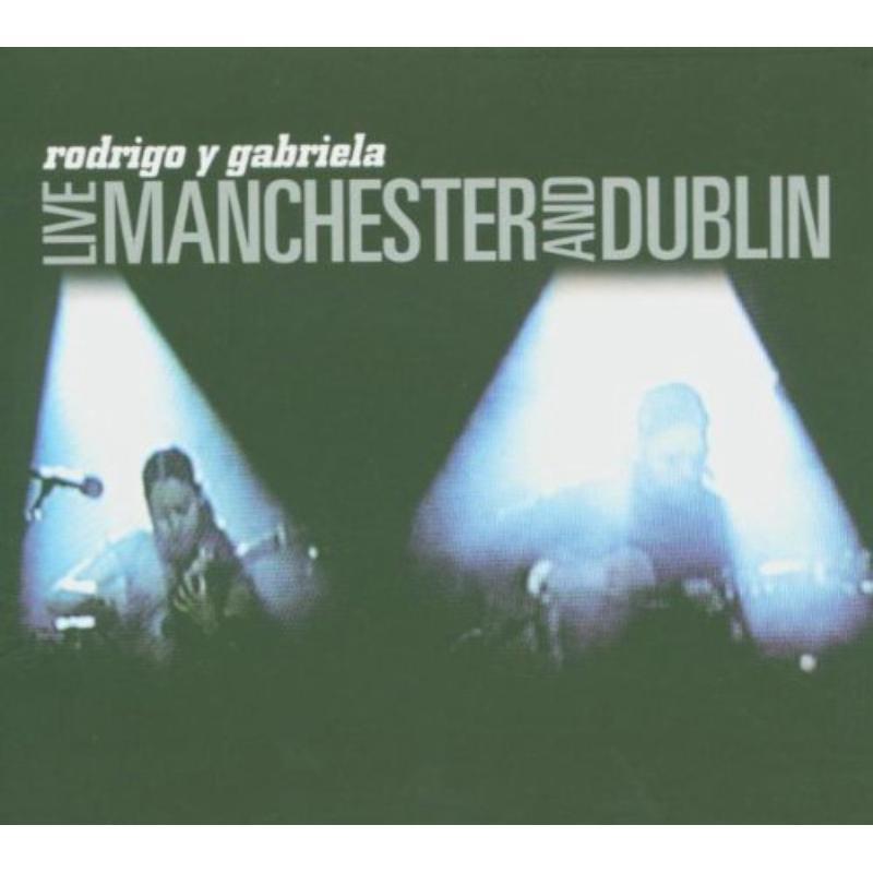 Rodrigo Y Gabriela - Live Manchester and Dublin - Cd