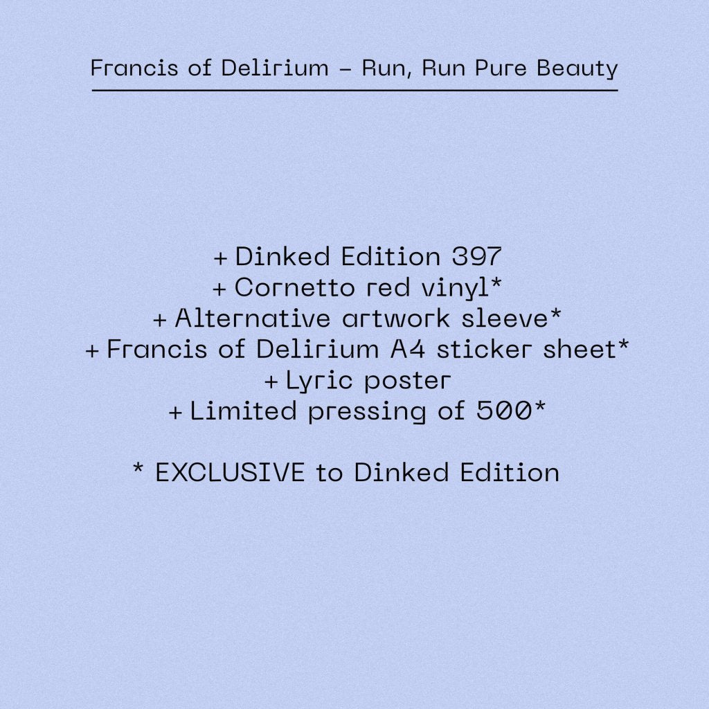 Francis Of Delirium - Run, Run Pure Beauty (Dinked Edition #397) - Lp
