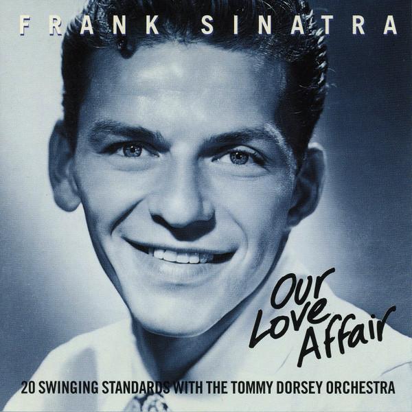 Frank Sinatra - Our Love Affair (20 Swinging Standards With The Tommy Dorsey Orchestra) - Cd