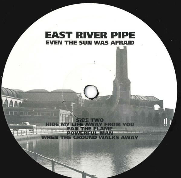 East River Pipe - Even The Sun Was Afraid - 10 Inch