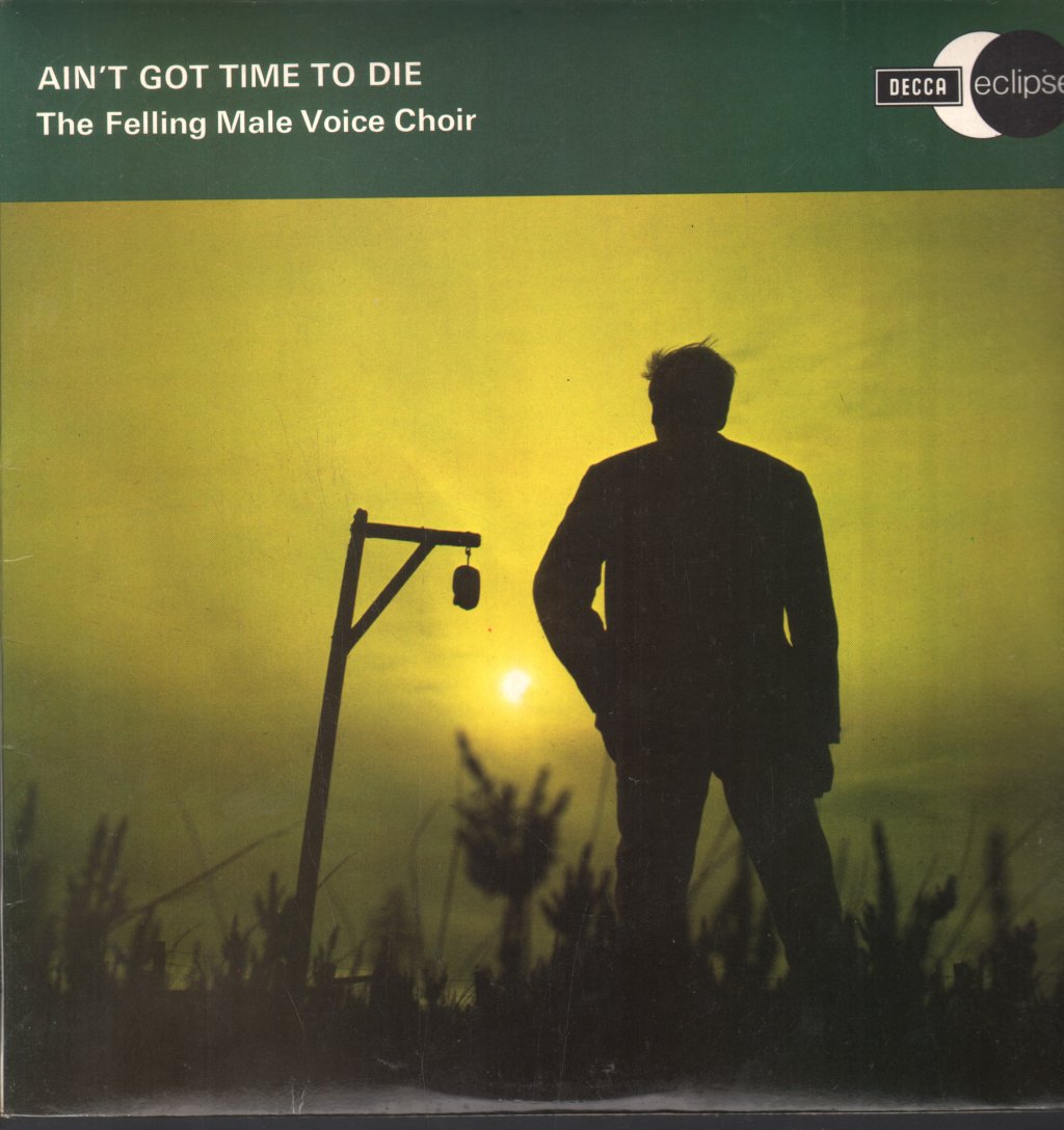 Felling Male Voice Choir - Ain't Got Time To Die - Lp