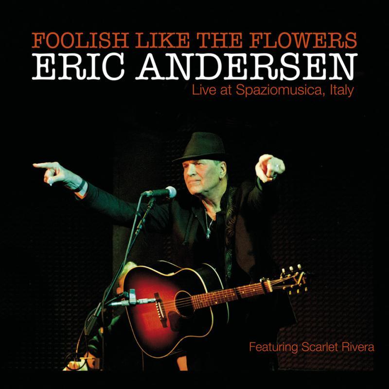 Eric Andersen - Foolish Like the Flowers - Cd