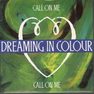Dreaming In Colour - Call On Me - 7 Inch