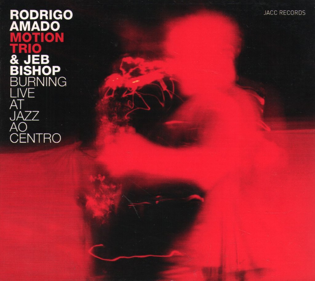 Rodrigo Amado Motion Trio - Burning Live At Jazz Ao Centro - Cd