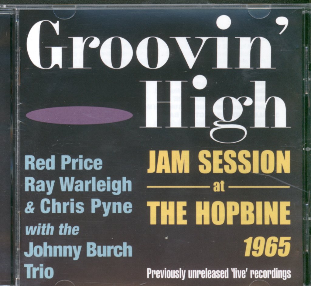 Red Price, Ray Warleigh & Chris Pyne With The Johnny Burch Trio - Groovin' High: Jam Session At The Hopbine, 1965 - Cd