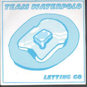 Team Waterpolo - Letting Go - 7 Inch