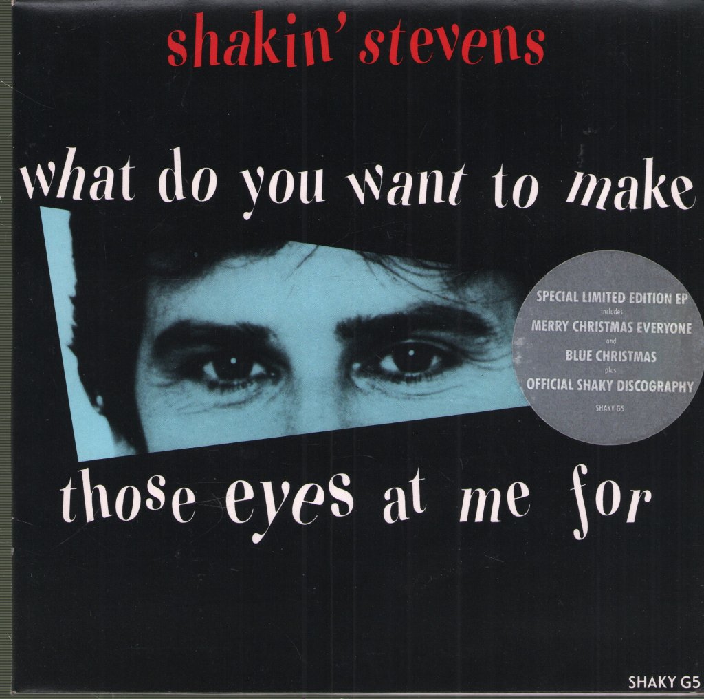 Shakin' Stevens - What Do You Want To Make Those Eyes At Me For - 7 Inch