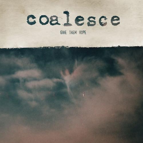 Coalesce - Give Them Rope - Reissue - Lp