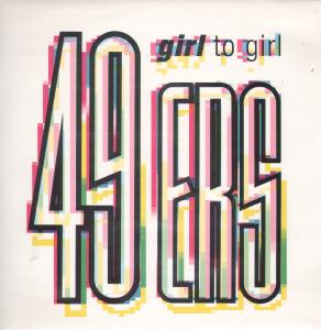 49Ers - Girl To Girl - 12 Inch