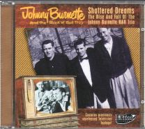Shattered Dreams - The Rise And Fall Of The Johnny Burnette R&R Trio