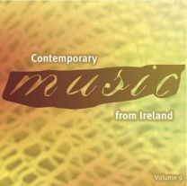 Contemporary Music From Ireland Volume 9