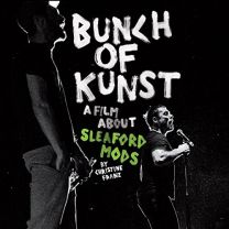 Bunch of Kunst: A Film About Sleaford Mods