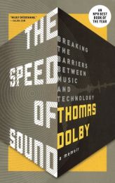 Thomas Dolby. the Speed of Sound. Breaking the Barriers Between Music and Technology A Memoir Paperback Book