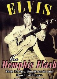 Elvis Presley - the Memphis Flash - the Way It All Began