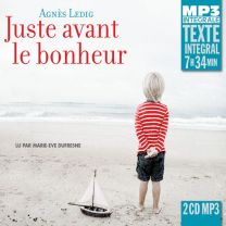 Juste Avant Le Bonheur (Integrale Mp3), Lu Par Marie-Eve Dufresne