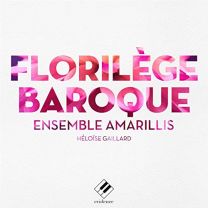 Ensemble Amarillis: Florilege Baroque