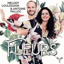 Melody Louledjian/Antoine Palloc: Fleurs