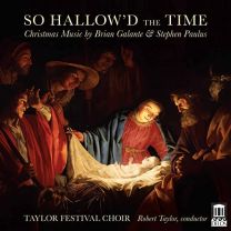 So Hallow'd the Time: Christmas Music By Brian Galante and Stephen Paulus